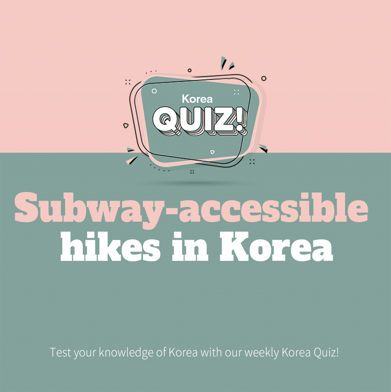 [Korea Quiz] Subway-accessible hikes in Korea