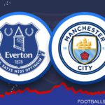 Everton Vs Manchester City – Prediksi Liga Inggris Pekan Ke-36