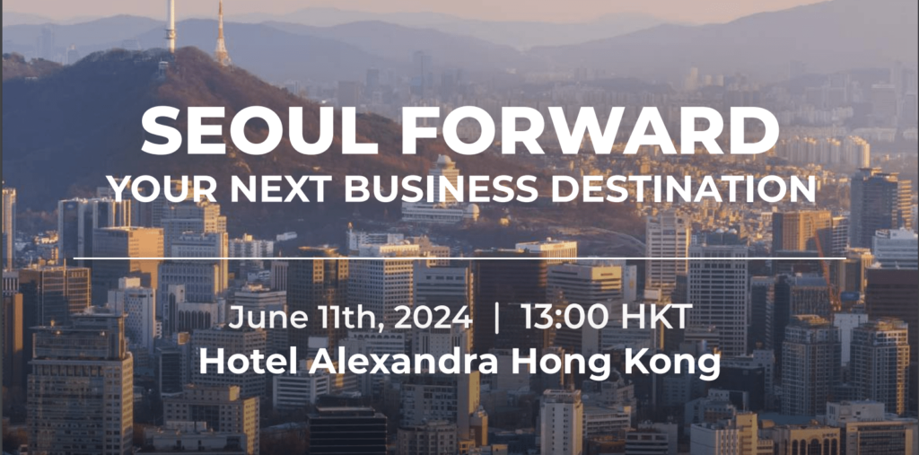 Invest Seoul Invites Hong Kong-Based Companies to “Seoul Forward: Your Next Business Destination” Conference on June 11 – ngopihangat